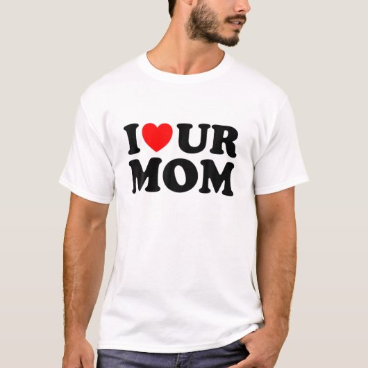 Ich höre unsere Mama I Liebe Ihre Mama I Liebe Hot T-Shirt (Vorderseite)