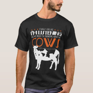 Ich höre zu, aber ich denke über meine Kühe nach T-Shirt