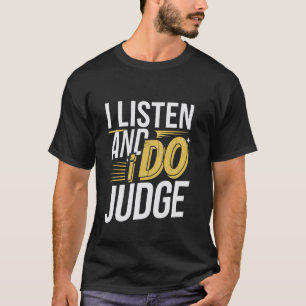 Ich höre zu und ich urteile Urteilsvolle Haltung - T-Shirt