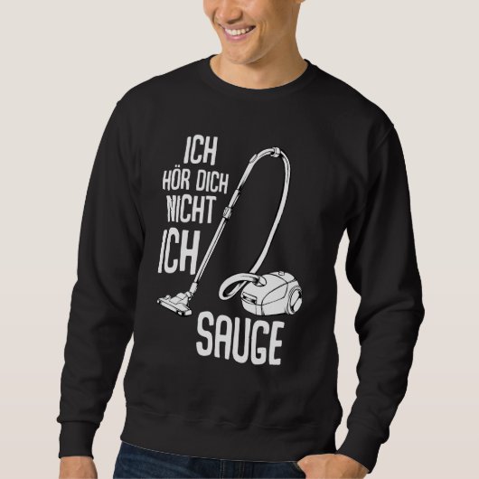 Ich Hörr Dich ich nicht suge Vacuum Cleaner Cleani Sweatshirt (Vorderseite)