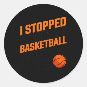 Ich hörte auf, Basketball zu sehen, um hier zu sei Runder Aufkleber