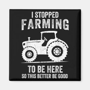 Ich hörte auf, die Landwirtschaft dort zu betreibe Magnet