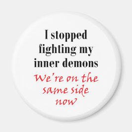 Ich hörte auf, meine inneren Dämonen zu bekämpfen Magnet