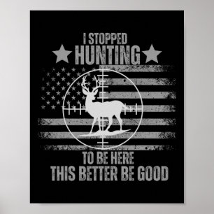 Ich hörte auf zu jagen, um hier zu sein, ist das b poster