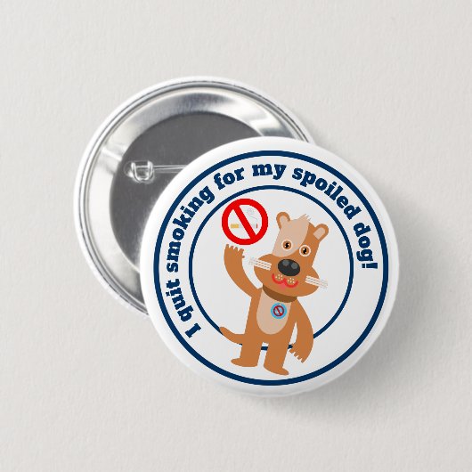 Ich hörte auf zu rauchen für meinen Hund Button (Vorne & Hinten)