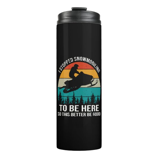 Ich hörte auf zu schneemobeln, um hier zu sein thermosbecher (Vorderseite)