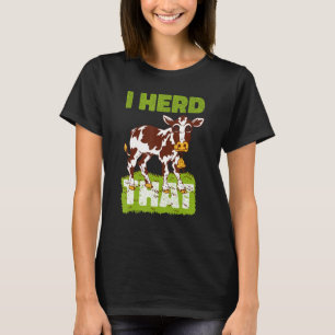 Ich hörte, dass Rinderherdenfarm für Kühe Landwirt T-Shirt