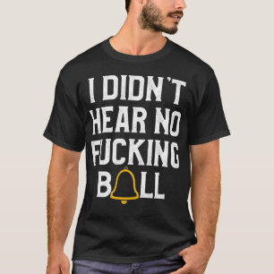 Ich hörte keine Glocke  T-Shirt