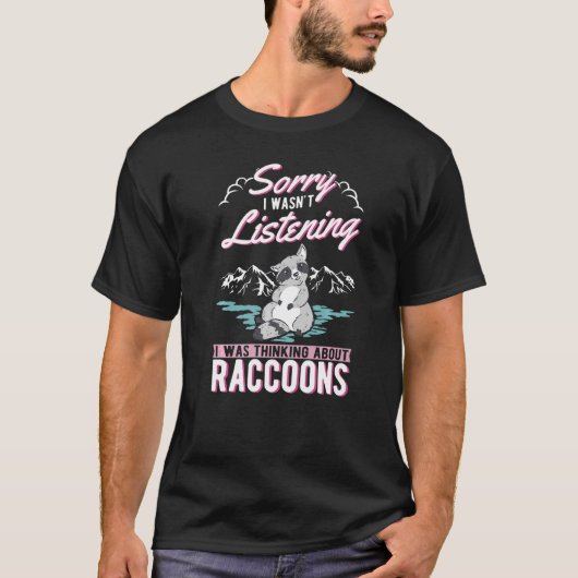 Ich hörte nicht, dass ich über Raccoons nachdachte T-Shirt (Vorderseite)