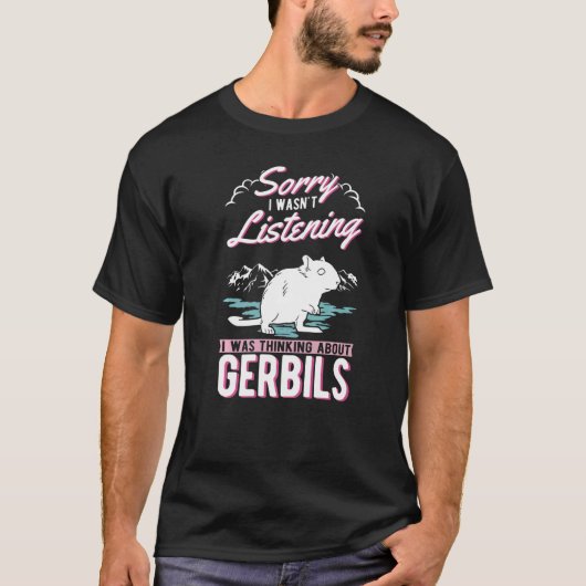 Ich hörte nicht zu, dass ich an Gerbils dachte T-Shirt (Vorderseite)