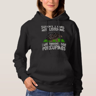 Ich hörte nicht zu, ich dachte über Stachelschwein Hoodie
