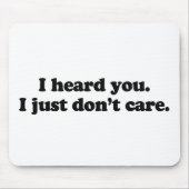 Ich hörte Sie. Ich gerade interessiere mich nicht Mousepad (Vorne)