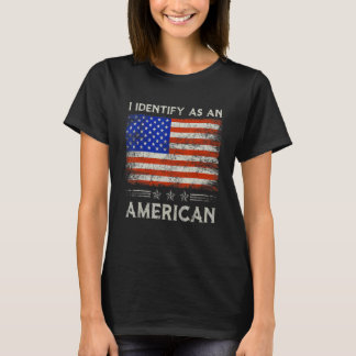 Ich identifiziere mich als Amerikaner Keine Identi T-Shirt