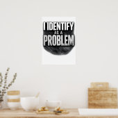 Ich identifiziere mich als ein Problem Lustiger Au Poster (Küche)