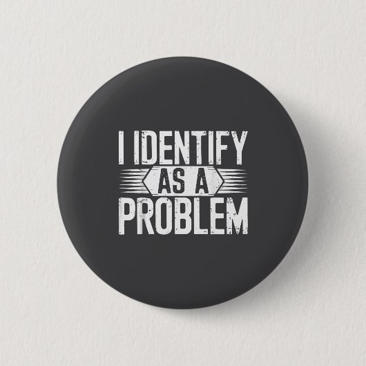Ich identifiziere mich als ein Problem Lustiger Hu Button (Vorderseite)