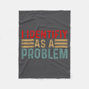 Ich identifiziere mich als ein Problem Lustiger Hu Fleecedecke