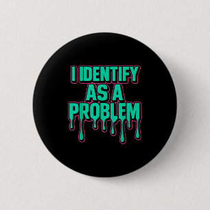 Ich identifiziere mich als ein Problem Lustiger sa Button