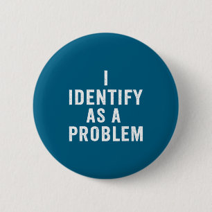 Ich identifiziere mich als ein Problem Lustiger sa Button