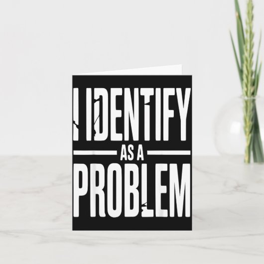 Ich identifiziere mich als ein Problem Lustiger sa Karte (Vorderseite)
