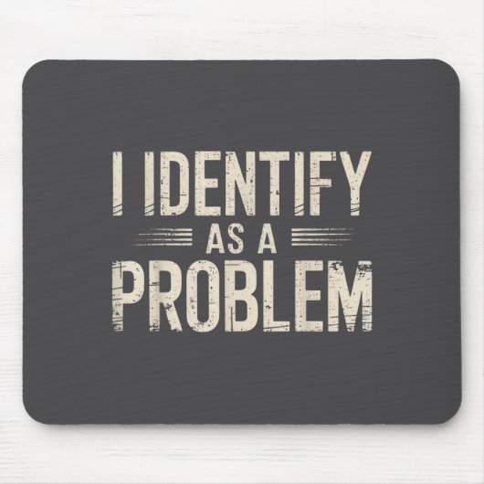 Ich identifiziere mich als ein Problem Lustiger sa Mousepad (Vorne)