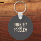 Ich identifiziere mich als ein Problem Lustiger sa Schlüsselanhänger (Vorderseite)