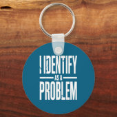 Ich identifiziere mich als ein Problem Lustiger sa Schlüsselanhänger (Vorderseite)