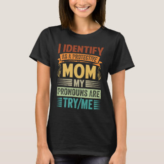 Ich identifiziere mich als eine schützende Mama, d T-Shirt