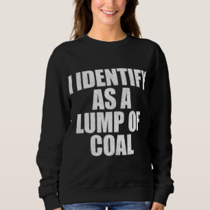 Ich identifiziere mich als einen Klumpen Kohle - S Sweatshirt