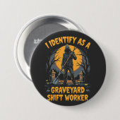 Ich identifiziere mich als Graveyard Shift Worker Button (Vorne & Hinten)