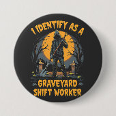 Ich identifiziere mich als Graveyard Shift Worker Button (Vorderseite)