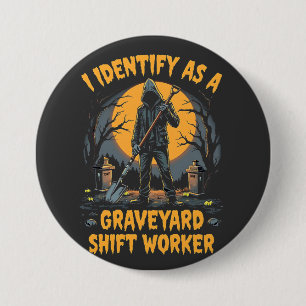 Ich identifiziere mich als Graveyard Shift Worker Button