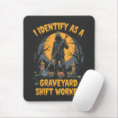 Ich identifiziere mich als Graveyard Shift Worker Mousepad (Mit Mouse)