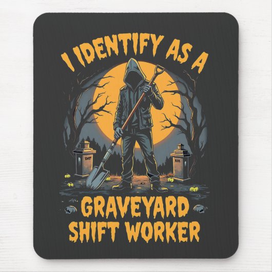 Ich identifiziere mich als Graveyard Shift Worker Mousepad (Vorne)
