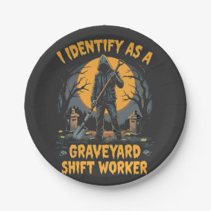 Ich identifiziere mich als Graveyard Shift Worker Pappteller