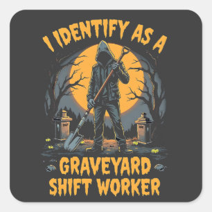 Ich identifiziere mich als Graveyard Shift Worker Quadratischer Aufkleber