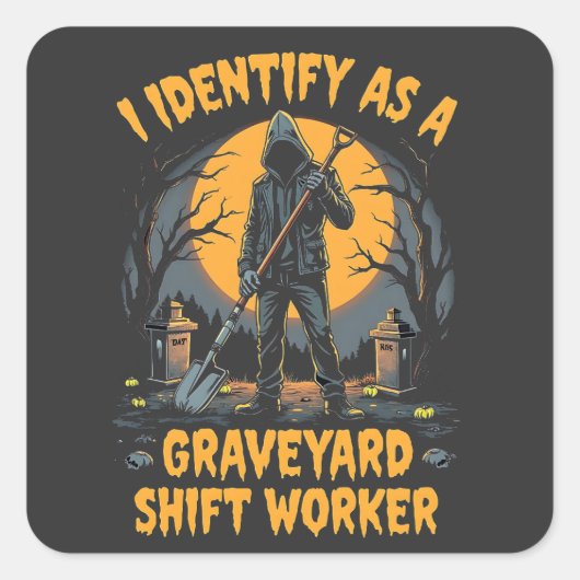 Ich identifiziere mich als Graveyard Shift Worker  Quadratischer Aufkleber (Vorderseite)