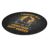 Ich identifiziere mich als Graveyard Shift Worker Schneidebrett (Ecke)