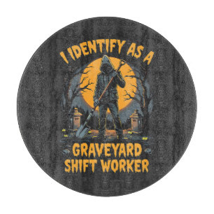 Ich identifiziere mich als Graveyard Shift Worker  Schneidebrett