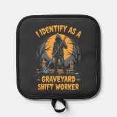 Ich identifiziere mich als Graveyard Shift Worker Topflappen (Vorderseite)