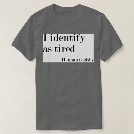 Ich identifiziere mich als müde T-Shirt (Design vorne)