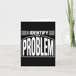 Ich identifiziere mich als Problem - lustig sarkas Karte