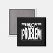 Ich identifiziere mich als Problem - lustig sarkas Magnet (Vorderseite/Rückseite)