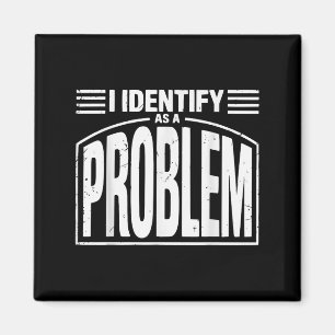 Ich identifiziere mich als Problem - lustig sarkas Magnet