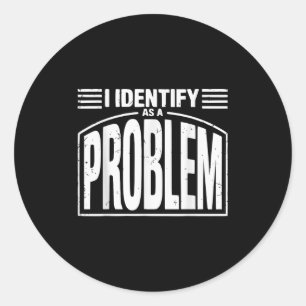 Ich identifiziere mich als Problem - lustig sarkas Runder Aufkleber