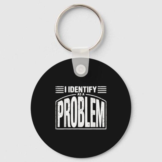 Ich identifiziere mich als Problem - lustig sarkas Schlüsselanhänger (Vorderseite)