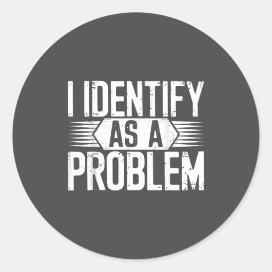 Ich identifiziere mich als Problem Lustiger Humor Runder Aufkleber (Vorderseite)