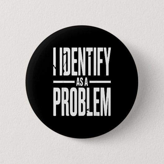 Ich identifiziere mich als Problem Lustiger sarkas Button (Vorderseite)
