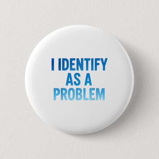 Ich identifiziere mich als Problem Lustiger sarkas Button (Vorderseite)