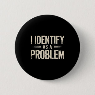 Ich identifiziere mich als Problem Lustiger sarkas Button