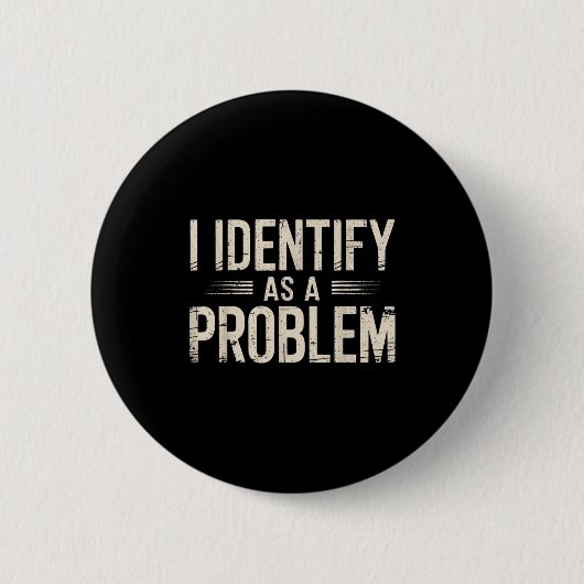 Ich identifiziere mich als Problem Lustiger sarkas Button (Vorderseite)